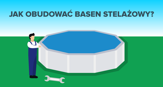 Jak obudować basen stelażowy? - Baseny.pl