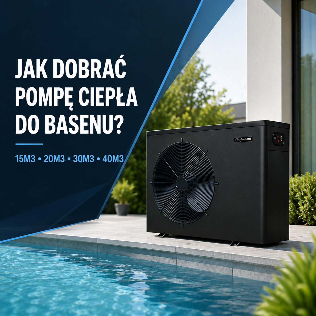 Pompa ciepła Fairland przy basenie – dobór mocy do basenu 15m3, 20m3, 30m3 i 40m3
